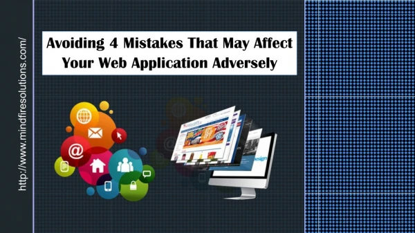 Avoiding 4 Mistakes That May Affect Your Web Application Adversely