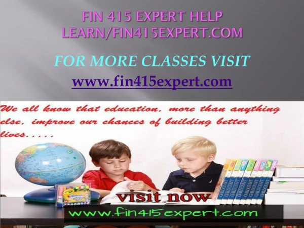 FIN 415 EXPERT help Learn/fin415expert.com