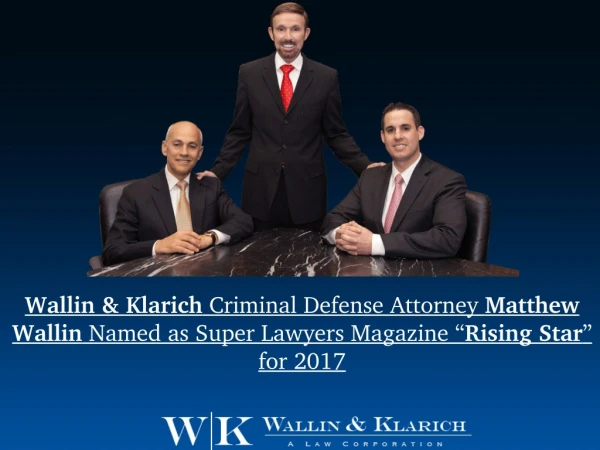 Wallin & Klarich Criminal Defense Attorney Matthew Wallin Named as Super Lawyers Magazine “Rising Star” for 2017