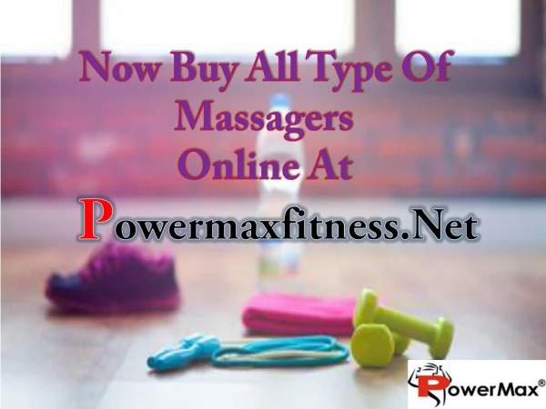 Now Buy All Type Of Massagers Online At powermaxfitness.net