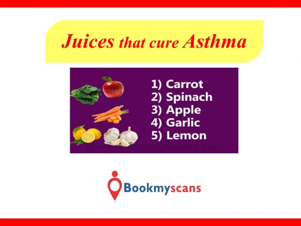 Stay Healthy!- Cure Asthma with these Juices - BookMyScans