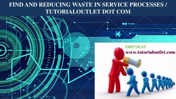 FIND AND REDUCING WASTE IN SERVICE PROCESSES / TUTORIALOUTLET DOT COM