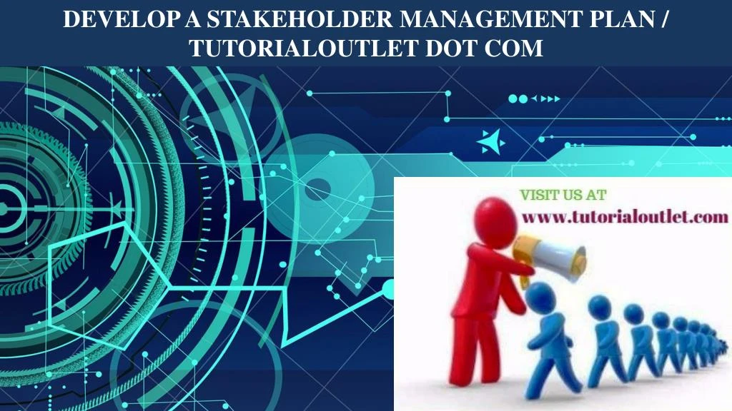 develop a stakeholder management plan
