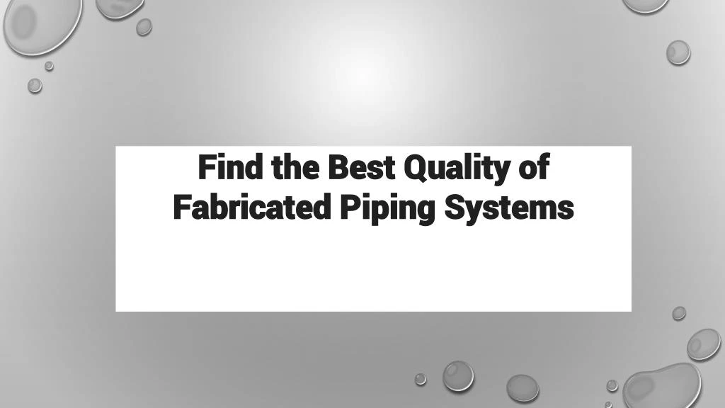 find the best quality of fabricated piping systems