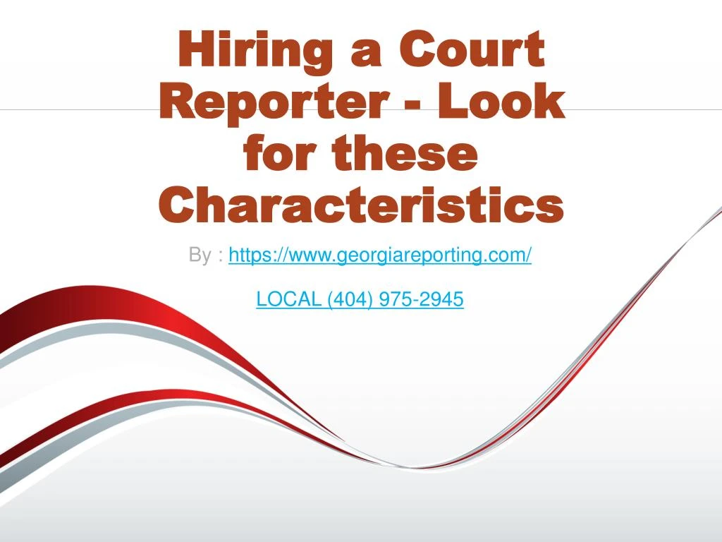 hiring a court reporter look for these characteristics
