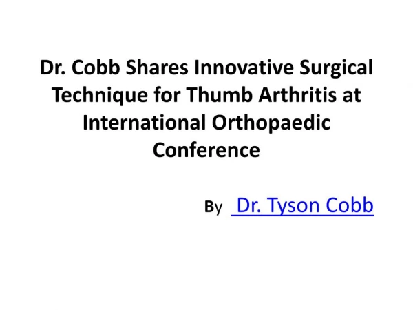 Dr. Cobb Shares Innovative Surgical Technique for Thumb Arthritis at International Orthopaedic Conference