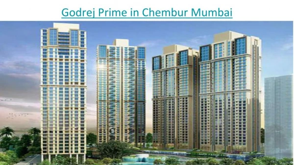 Godrej Prime in Chembur Mumbai,India - Unlimited reasons to invest in it