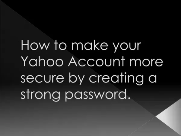 How to make your Yahoo Account more secure by creating a strong password?