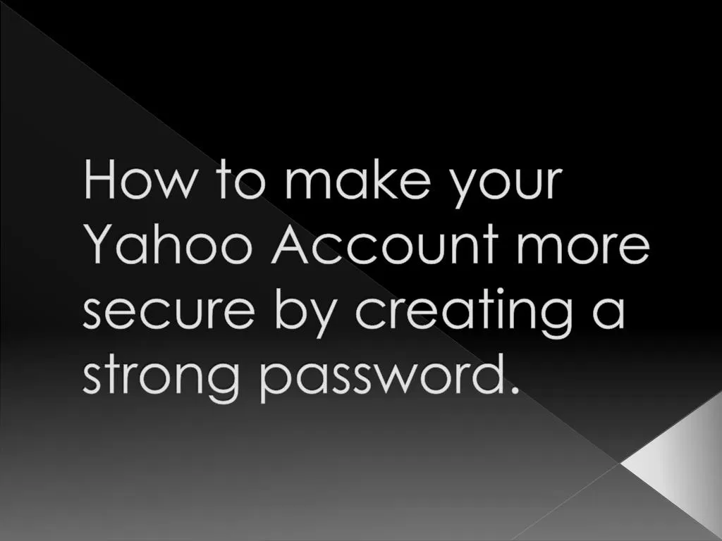 how to make your yahoo account more secure by creating a strong password