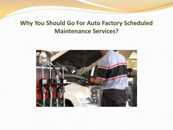 Why You Should Go For Auto Factory Scheduled Maintenance Services?