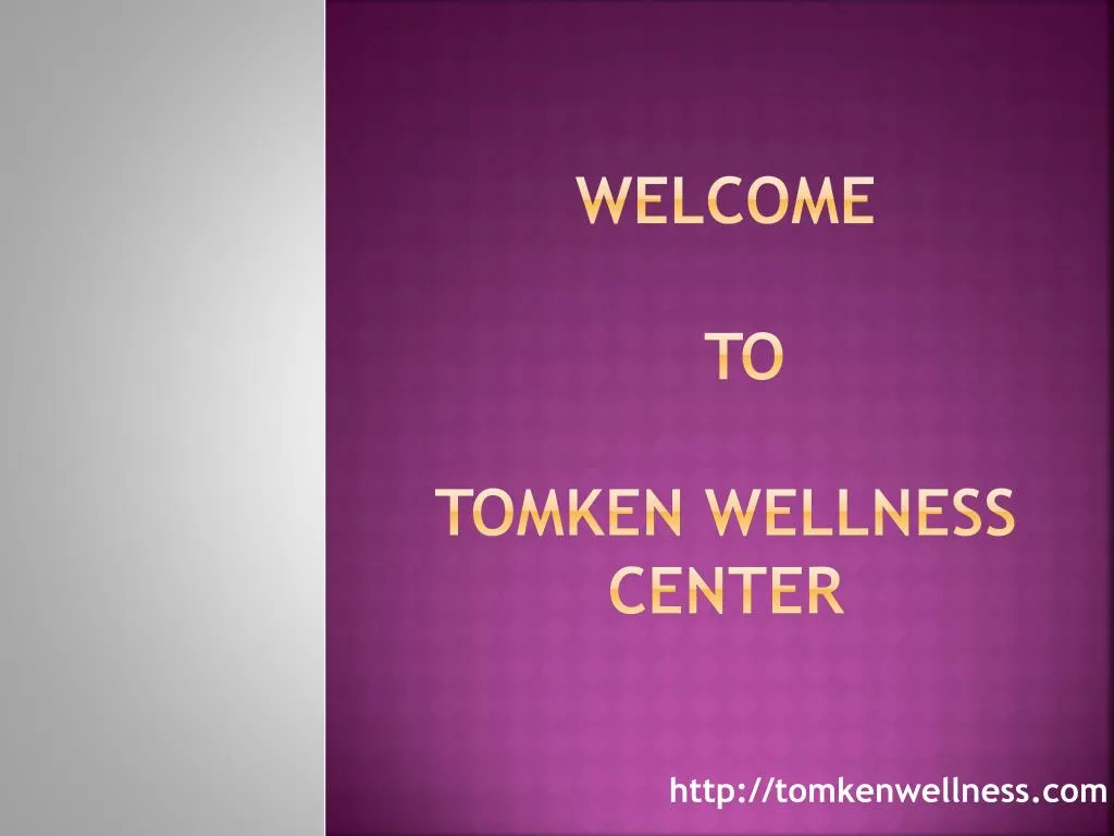 welcome to tomken wellness center