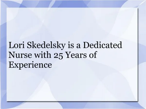 Lori Skedelsky is a Dedicated Nurse with 25 Years of Experience