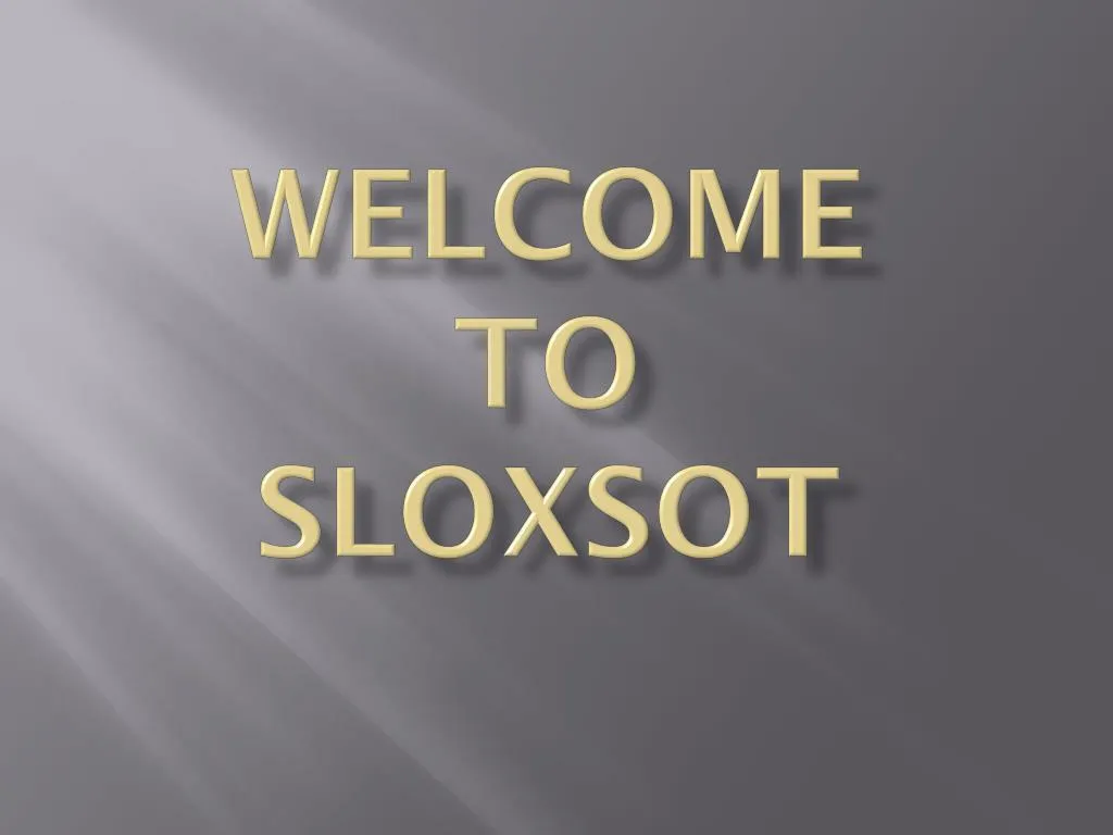 welcome to sloxsot