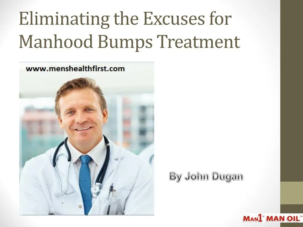 eliminating the excuses for manhood bumps treatment