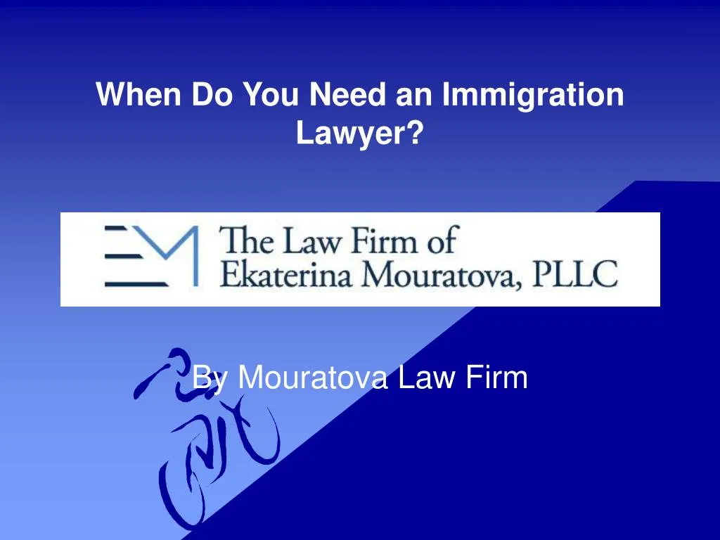 when do you need an immigration lawyer