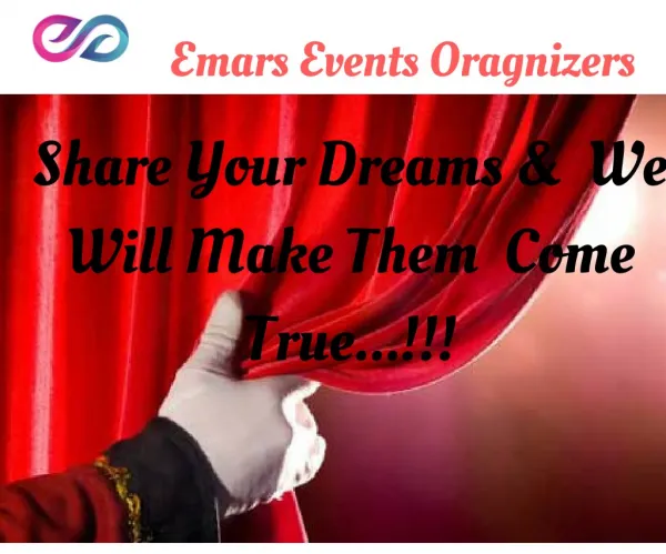 Share your dreams & we will make them come true !!!
