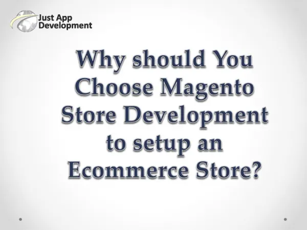 Why should You Choose Magento Store Development to setup an Ecommerce Store?