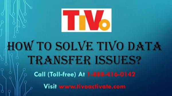 How to solve TiVo data transfer issues? Call 1-888-416-0142