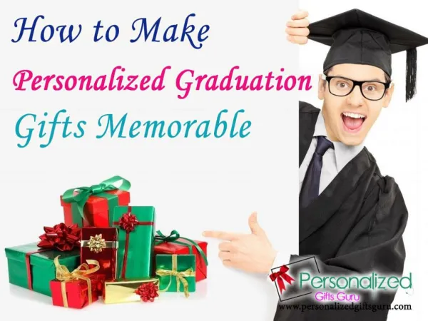 How to Make Personalized Graduation Gifts Memorable