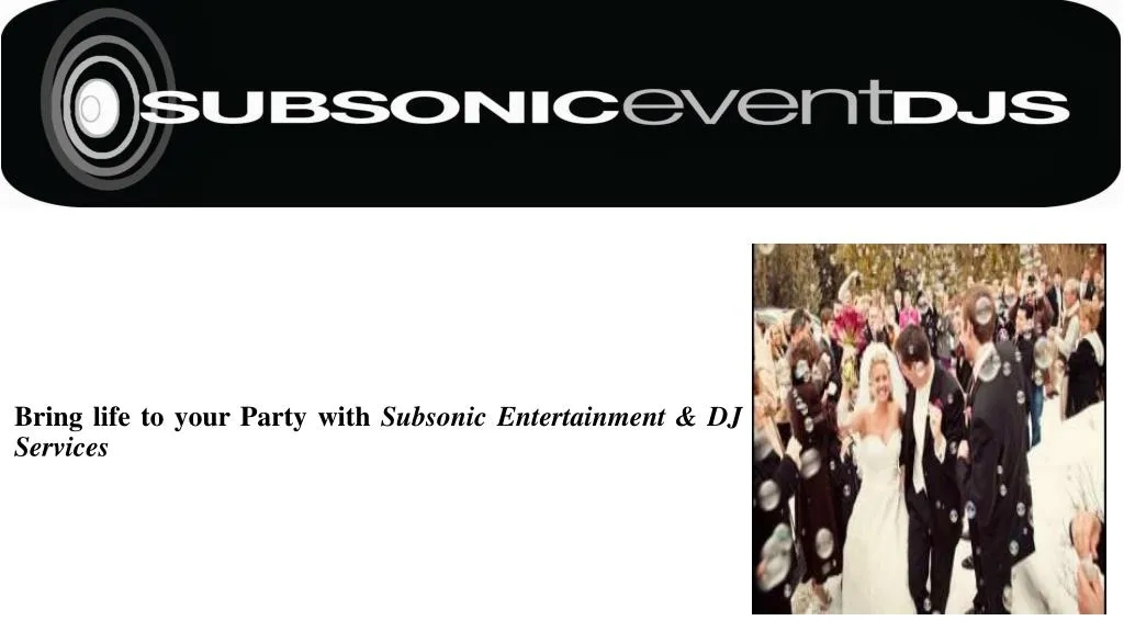 bring life to your party with subsonic entertainment dj services