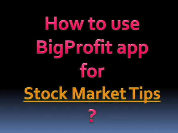 How to use BigProfit app for Stock Market Tips