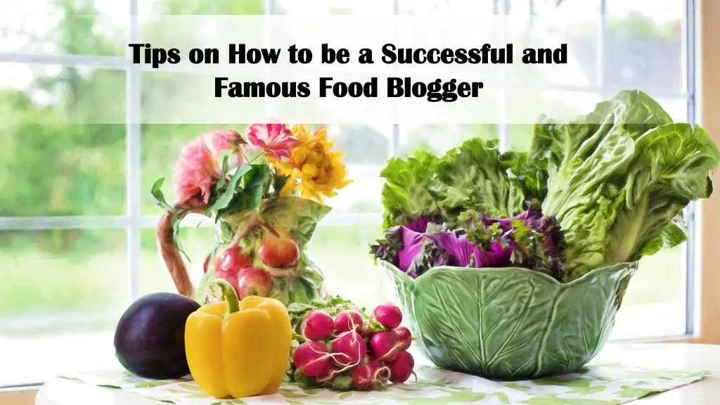 tips on how to be a successful and famous food