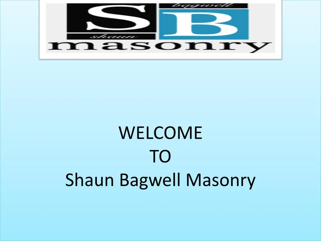 welcome to shaun bagwell masonry