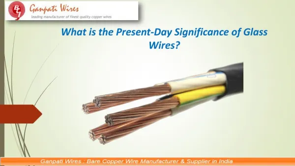 What is the Present-Day Significance of Glass Wires?