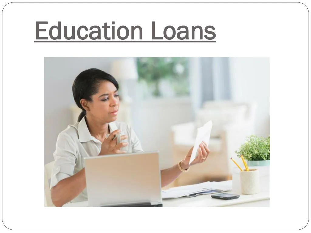 education loans