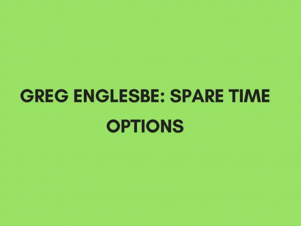 Greg Englesbe Spare Time Options