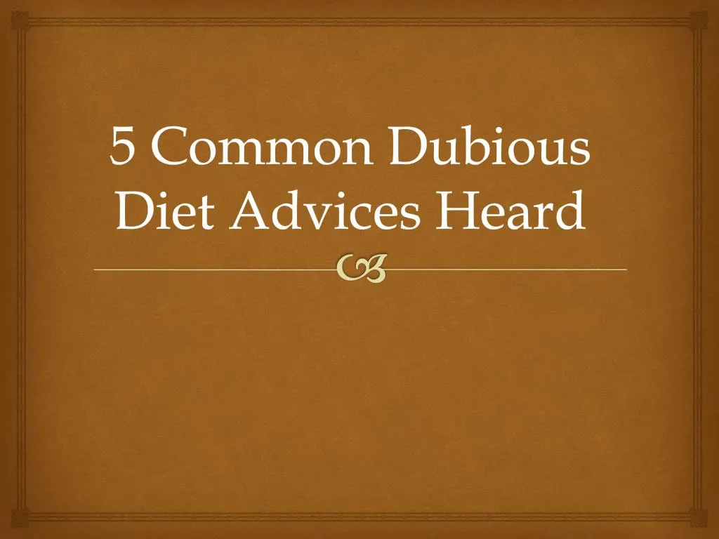 5 common dubious diet advices heard