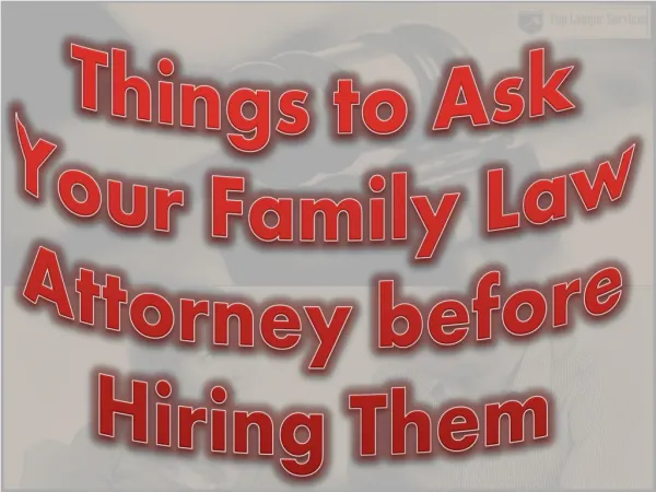 Things to Ask Your Family Law Attorney before Hiring Them