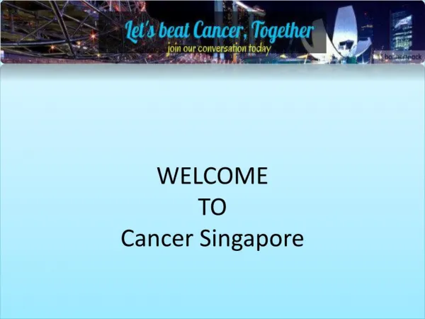 national cancer centre singapore - Cancer Singapore | Dedicated to the Cancer Community in Singapore