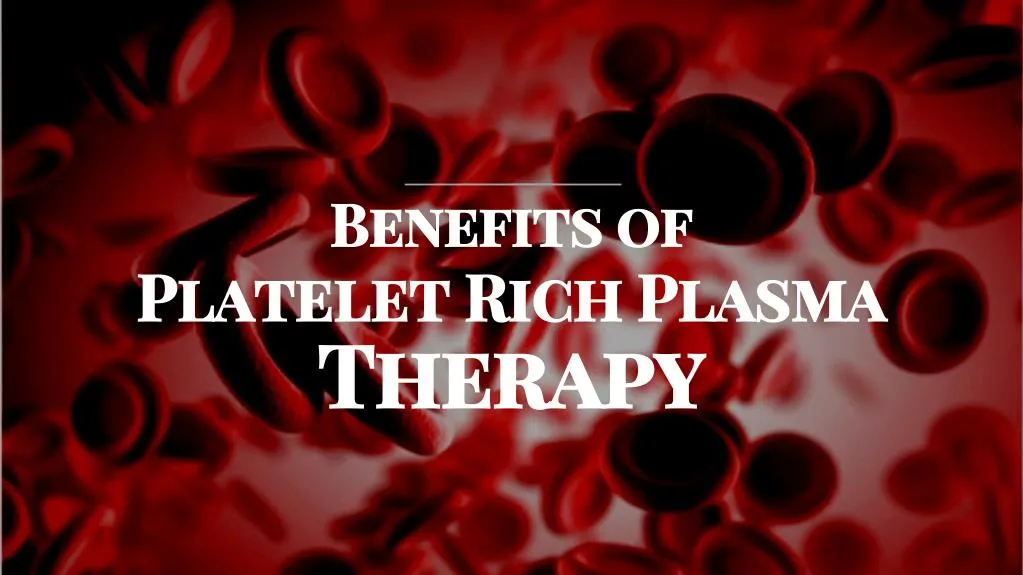 benefits of platelet rich plasma therapy
