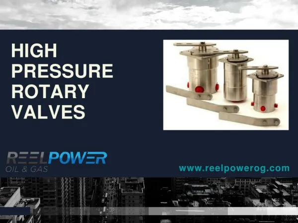 High Pressure Rotary Valves - ReelPower Oil & Gas