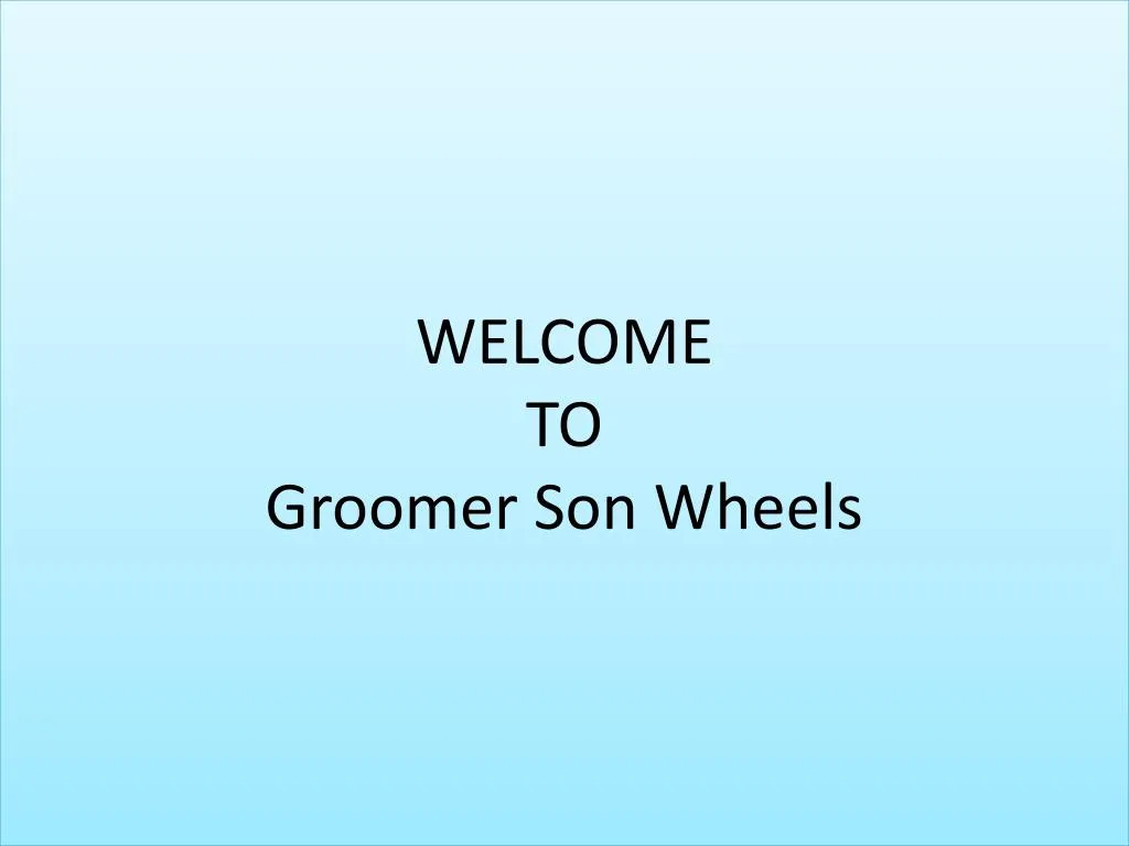 welcome to groomer son wheels