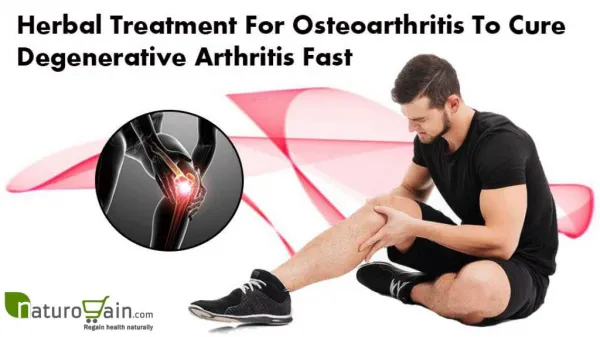 Herbal Treatment For Osteoarthritis To Cure Degenerative Arthritis Fast