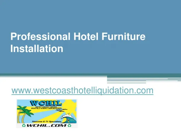 Professional Hotel Furniture Installation - www.westcoasthotelliquidation.com