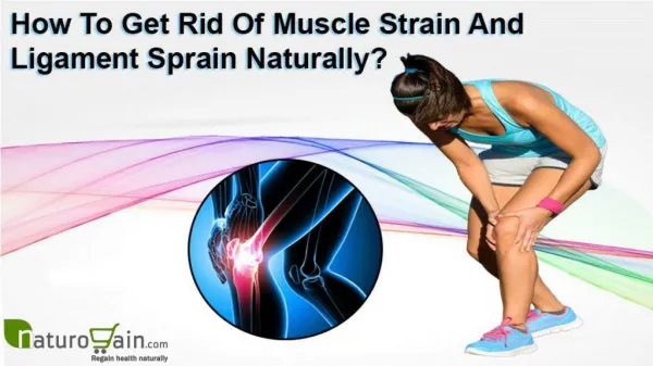 How To Get Rid Of Muscle Strain And Ligament Sprain Naturally?