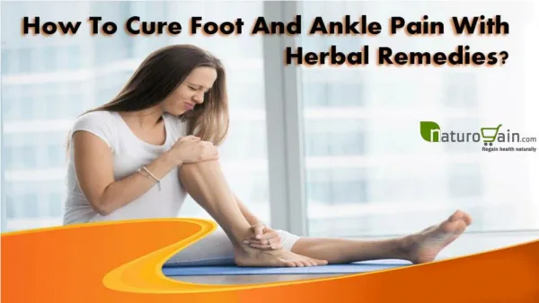 How To Cure Foot And Ankle Pain With Herbal Remedies?