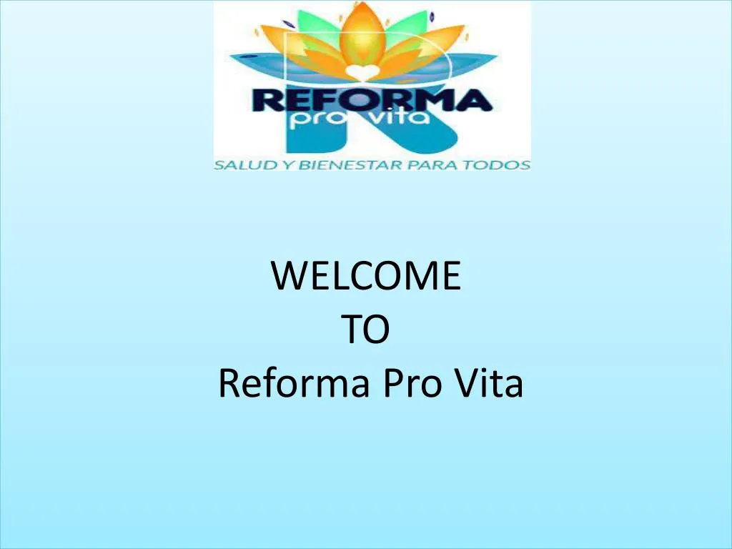 w elcome to reforma pro vita
