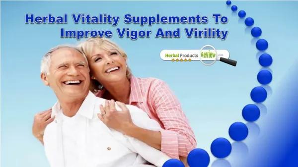 Herbal Vitality Supplements To Improve Vigor And Virility