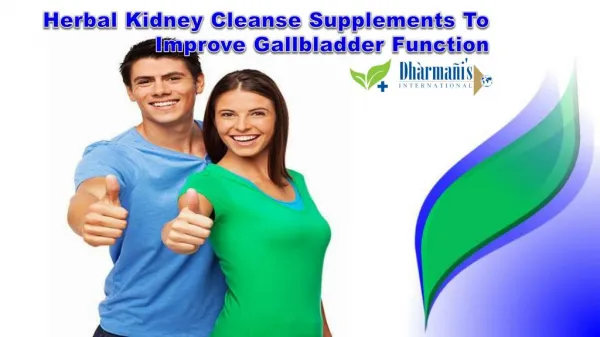 Herbal Kidney Cleanse Supplements To Improve Gallbladder Function