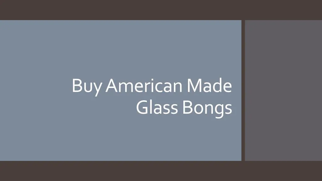 buy american made glass bongs