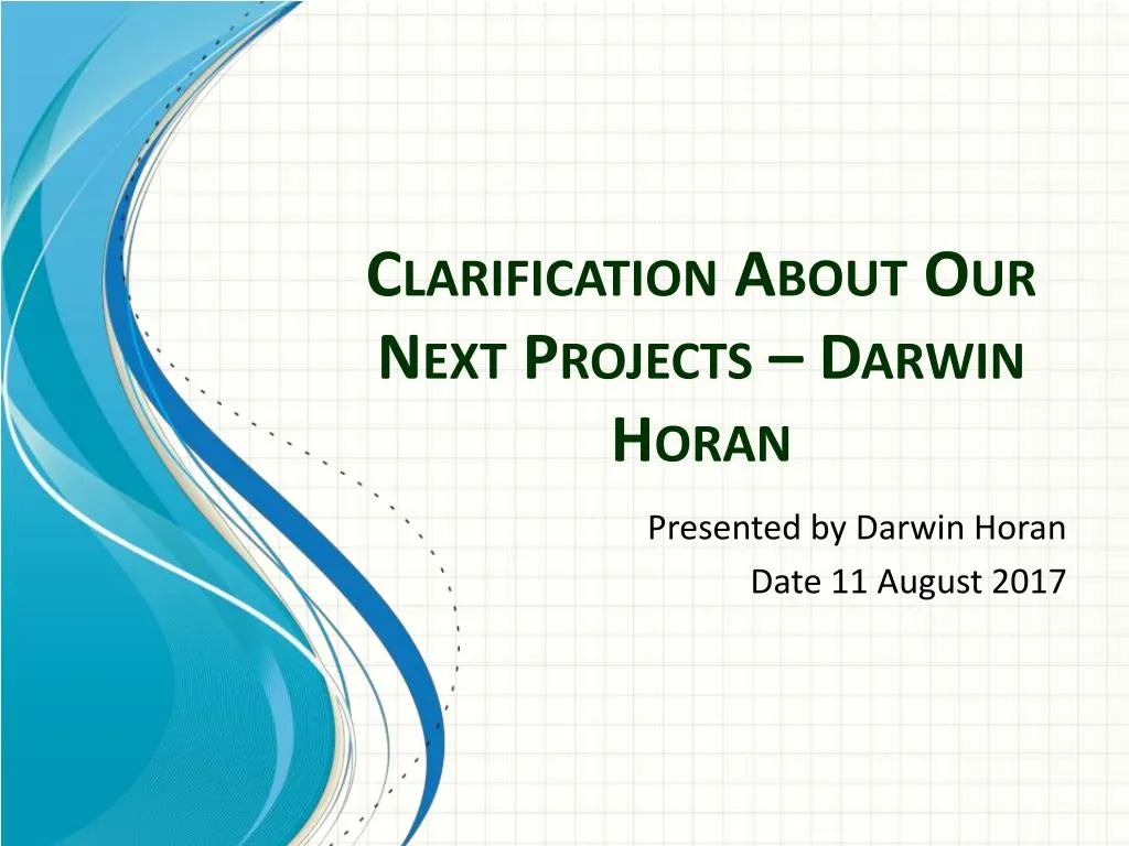 clarification about our next projects darwin horan