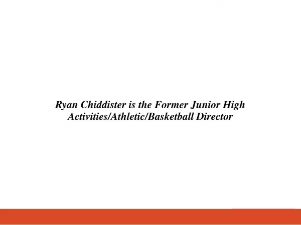 Ryan Chiddister is the Former Junior High Activities/Athletic/Basketball Director