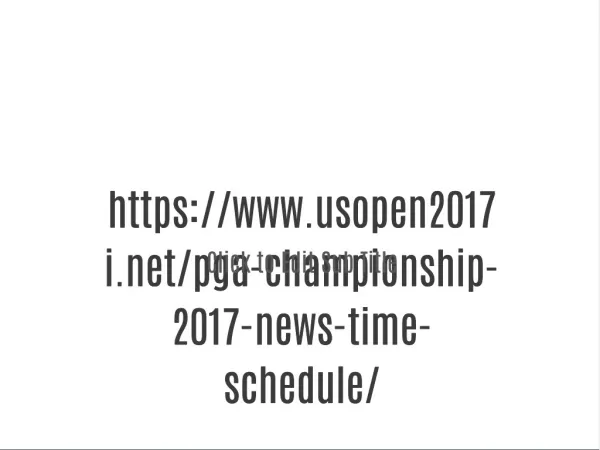 https://www.usopen2017i.net/pga-championship-2017-news-time-schedule/