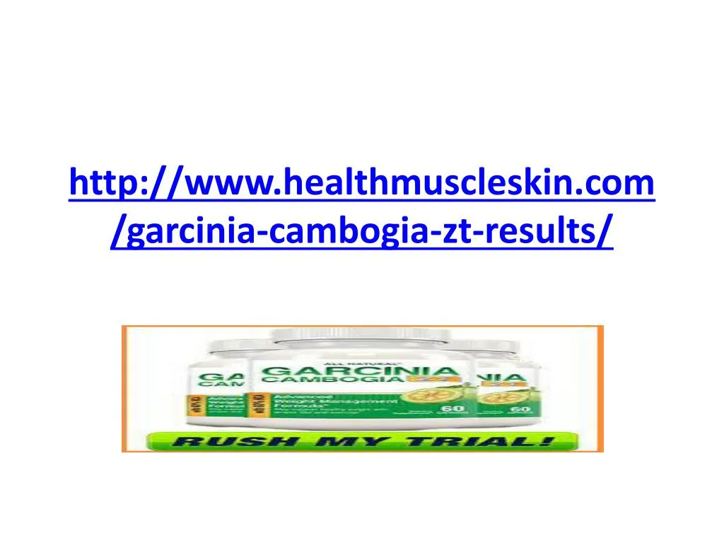 http www healthmuscleskin com garcinia cambogia zt results