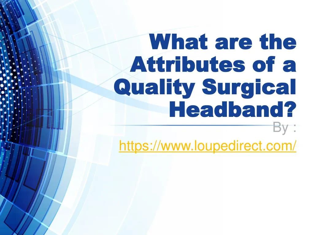 what are the attributes of a quality surgical headband