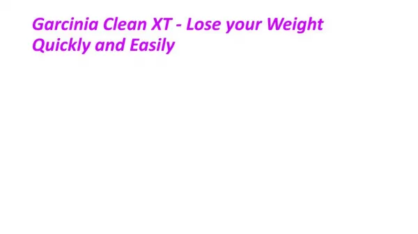 Get Amazing and Perfect Body with Garcinia Clean XT